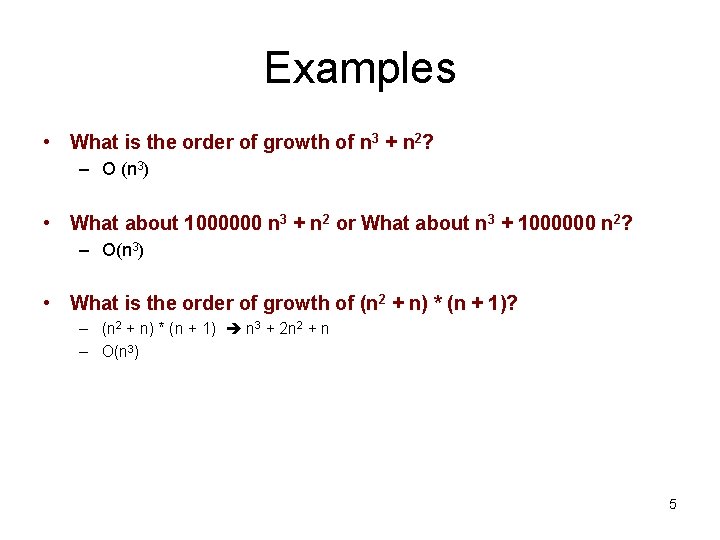 Examples • What is the order of growth of n 3 + n 2? Examples • What is the order of growth of n 3 + n 2?