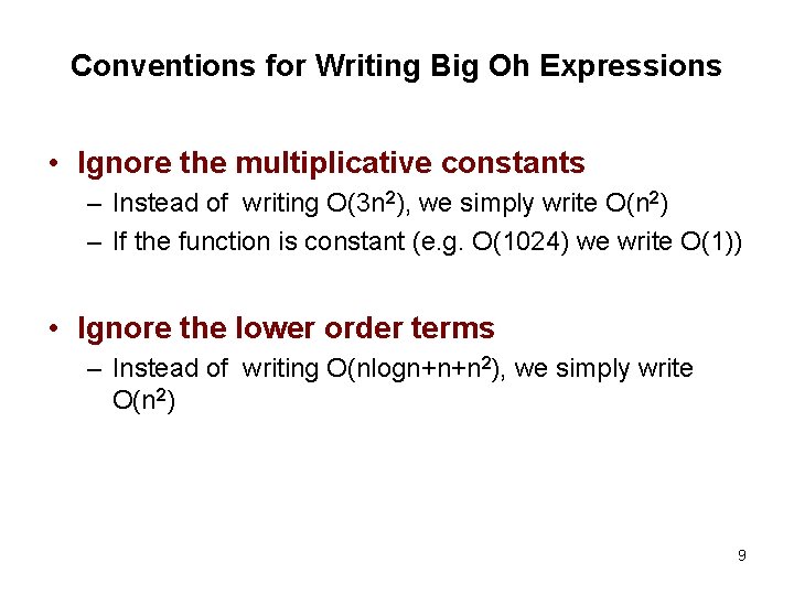Conventions for Writing Big Oh Expressions • Ignore the multiplicative constants – Instead of Conventions for Writing Big Oh Expressions • Ignore the multiplicative constants – Instead of