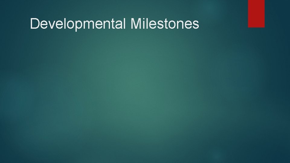 Developmental Milestones 