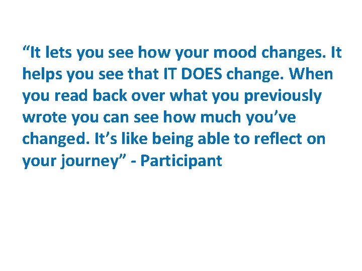 “It lets you see how your mood changes. It helps you see that IT