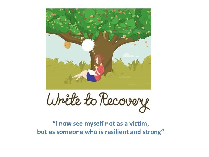 “I now see myself not as a victim, but as someone who is resilient