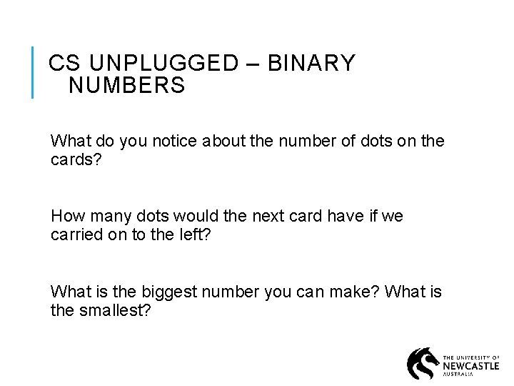 CS UNPLUGGED – BINARY NUMBERS What do you notice about the number of dots