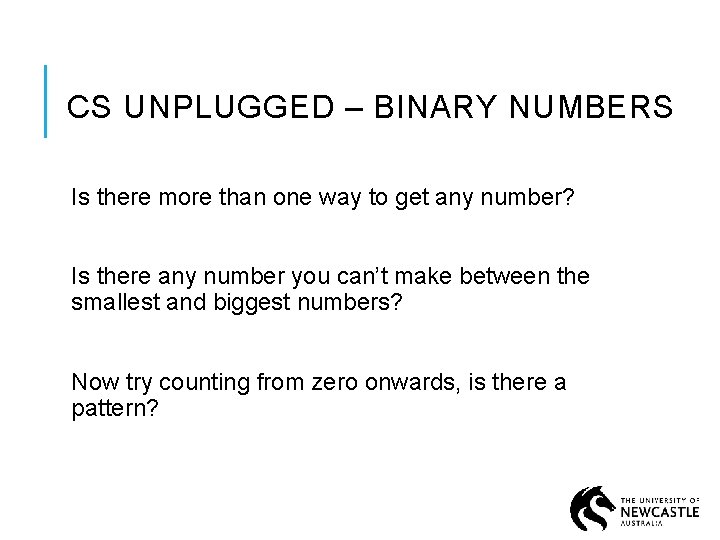 CS UNPLUGGED – BINARY NUMBERS Is there more than one way to get any