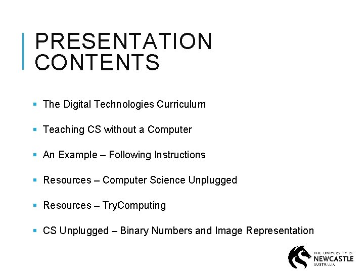 PRESENTATION CONTENTS § The Digital Technologies Curriculum § Teaching CS without a Computer §