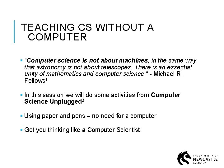 TEACHING CS WITHOUT A COMPUTER § “Computer science is not about machines, in the