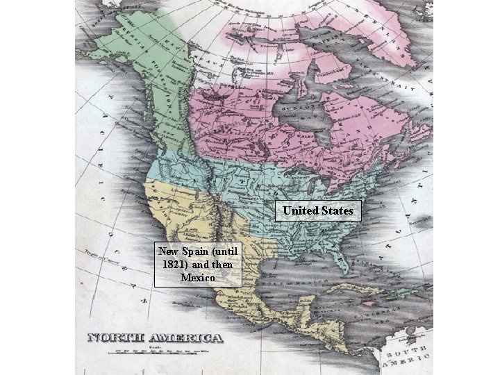 United States New Spain (until 1821) and then Mexico 