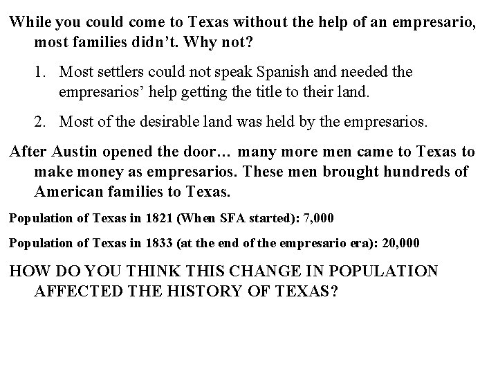 While you could come to Texas without the help of an empresario, most families