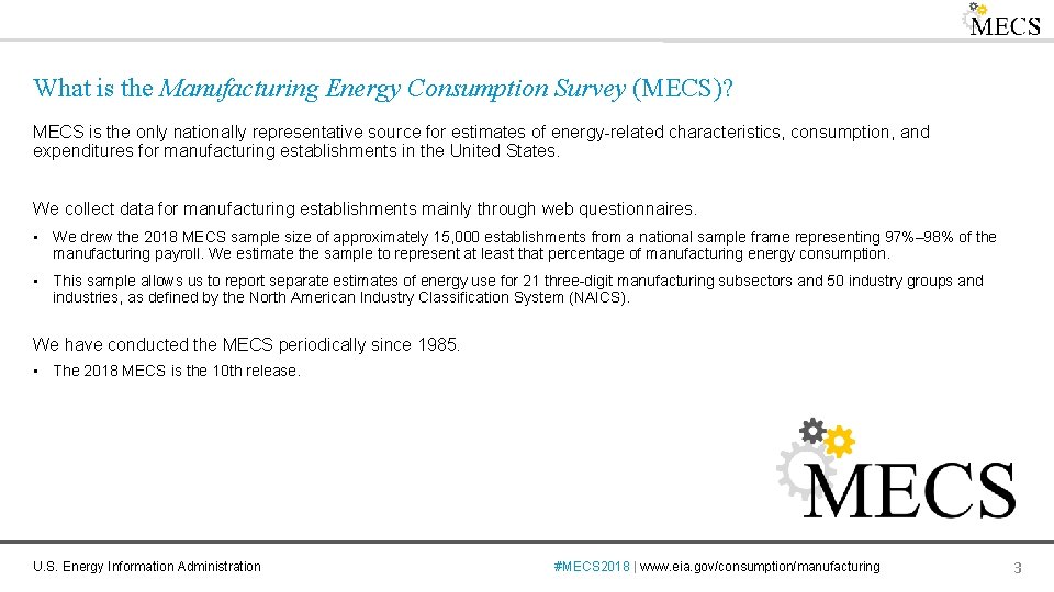 What is the Manufacturing Energy Consumption Survey (MECS)? MECS is the only nationally representative
