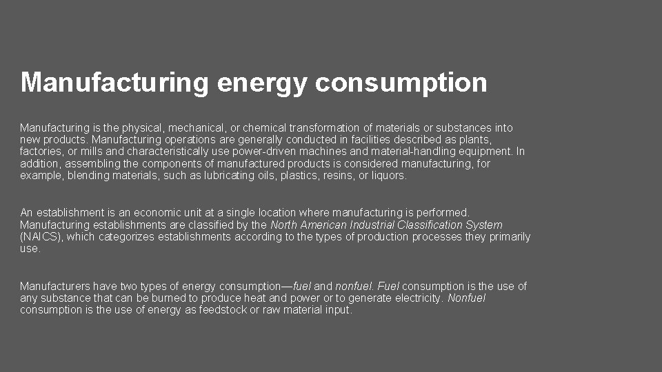 Manufacturing energy consumption Manufacturing is the physical, mechanical, or chemical transformation of materials or
