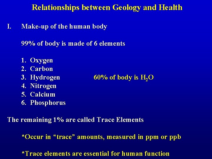 Relationships between Geology and Health I. Make-up of the human body 99% of body