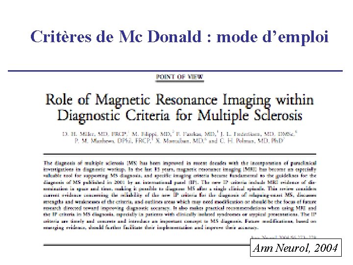 Critères de Mc Donald : mode d’emploi Ann Neurol, 2004 Critères de Mc Donald : mode d’emploi Ann Neurol, 2004
