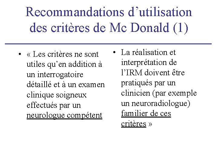 Recommandations d’utilisation des critères de Mc Donald (1) • La réalisation et • « Recommandations d’utilisation des critères de Mc Donald (1) • La réalisation et • «