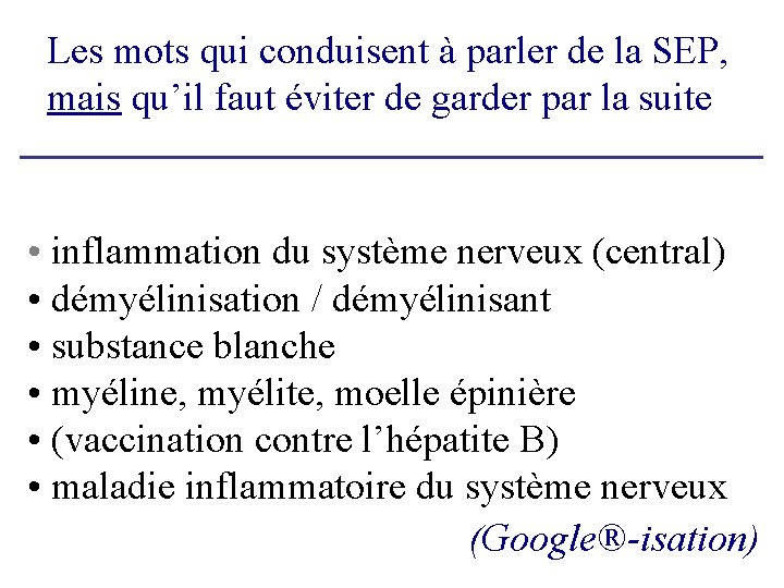 Les mots qui conduisent à parler de la SEP, mais qu’il faut éviter de Les mots qui conduisent à parler de la SEP, mais qu’il faut éviter de
