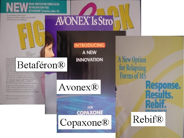 Betaféron® Avonex® Copaxone® Rebif® Betaféron® Avonex® Copaxone® Rebif®