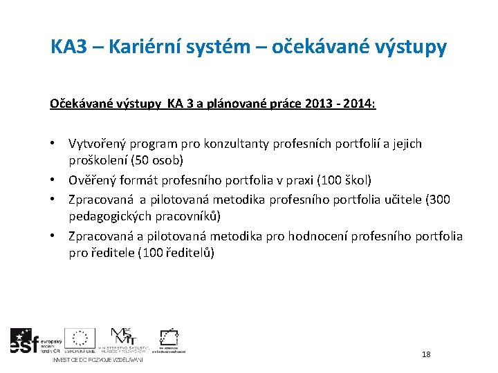 KA 3 – Kariérní systém – očekávané výstupy Očekávané výstupy KA 3 a plánované