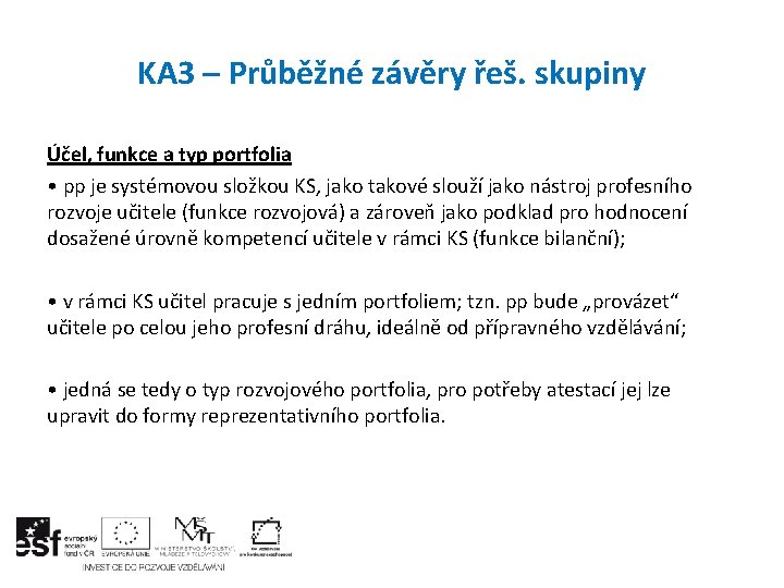 KA 3 – Průběžné závěry řeš. skupiny Účel, funkce a typ portfolia • pp