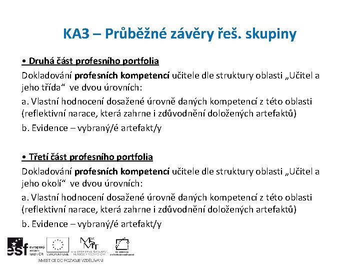 KA 3 – Průběžné závěry řeš. skupiny • Druhá část profesního portfolia Dokladování profesních