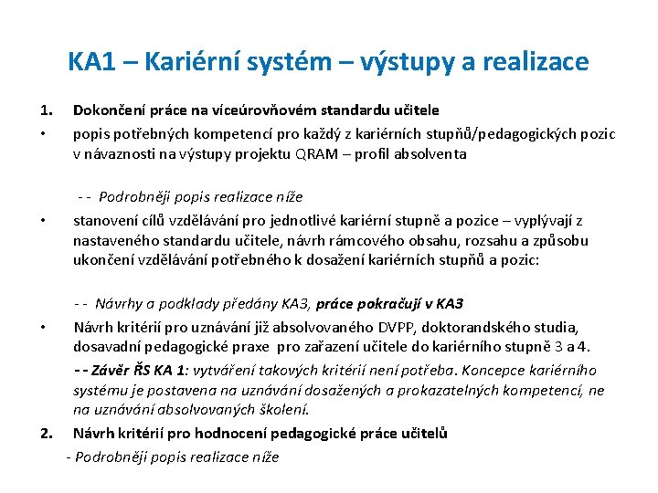 KA 1 – Kariérní systém – výstupy a realizace 1. • • Dokončení práce