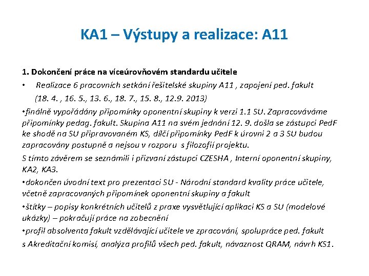 KA 1 – Výstupy a realizace: A 11 1. Dokončení práce na víceúrovňovém standardu