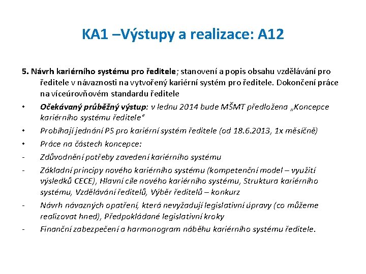 KA 1 –Výstupy a realizace: A 12 5. Návrh kariérního systému pro ředitele; stanovení