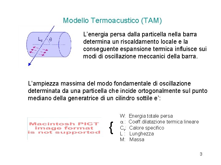 Modello Termoacustico (TAM) L’energia persa dalla particella nella barra determina un riscaldamento locale e