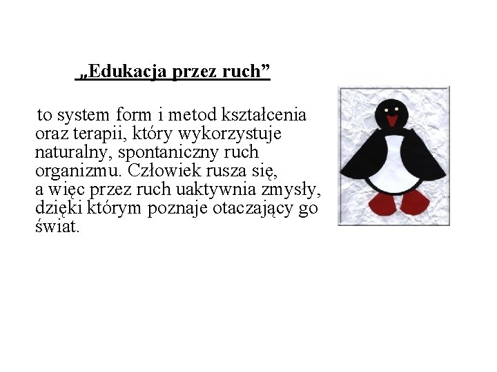 „Edukacja przez ruch” to system form i metod kształcenia oraz terapii, który wykorzystuje naturalny,