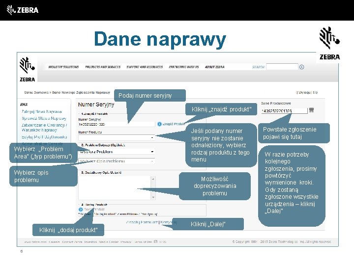 Dane naprawy Podaj numer seryjny Kliknij „znajdź produkt” Wybierz „Problem Area” („typ problemu”) Wybierz