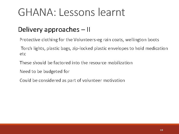 GHANA: Lessons learnt Delivery approaches – II Protective clothing for the Volunteers-eg rain coats,