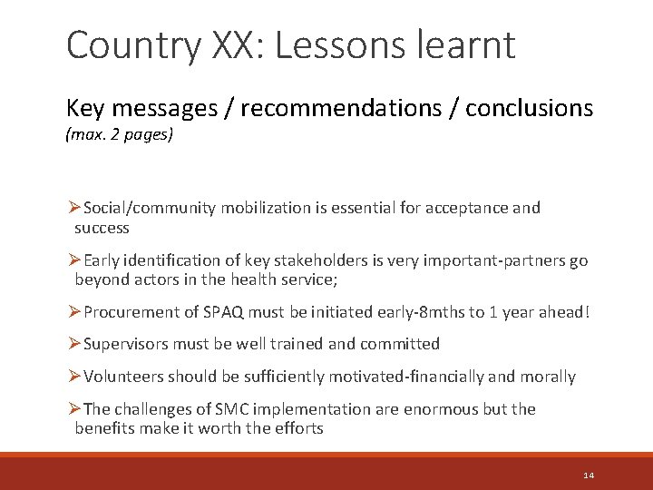 Country XX: Lessons learnt Key messages / recommendations / conclusions (max. 2 pages) ØSocial/community