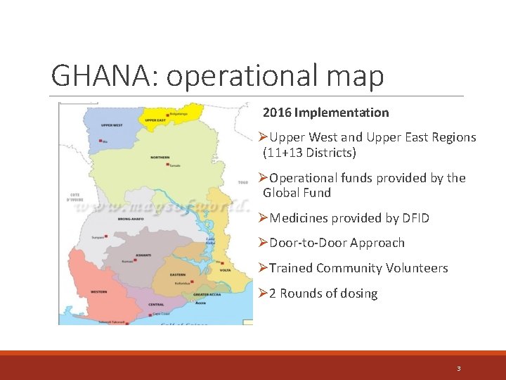 GHANA: operational map 2016 Implementation ØUpper West and Upper East Regions (11+13 Districts) ØOperational