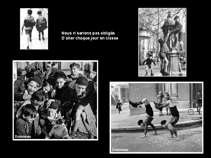 Nous n´serions pas obligés D´aller chaque jour en classe Doisneau 