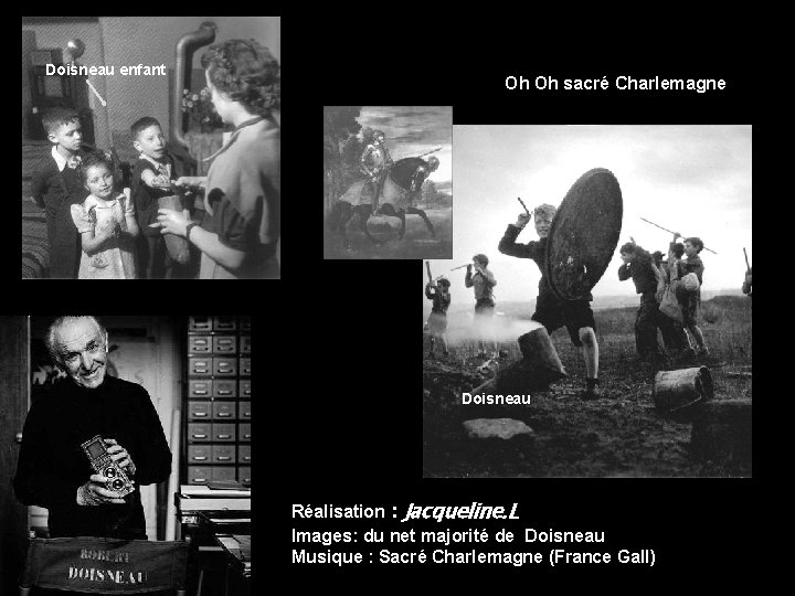 Doisneau enfant Oh Oh sacré Charlemagne Doisneau Réalisation : Jacqueline. L Images: du net