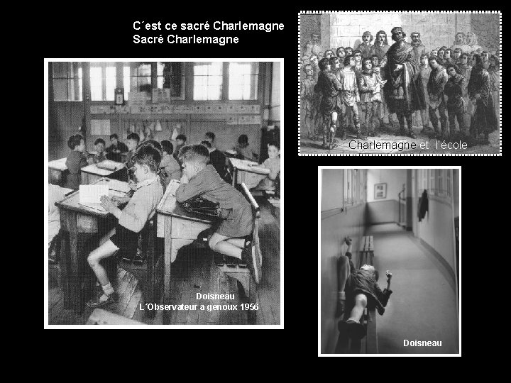 C´est ce sacré Charlemagne Sacré Charlemagne et l’école Doisneau L´Observateur a genoux 1956 Doisneau