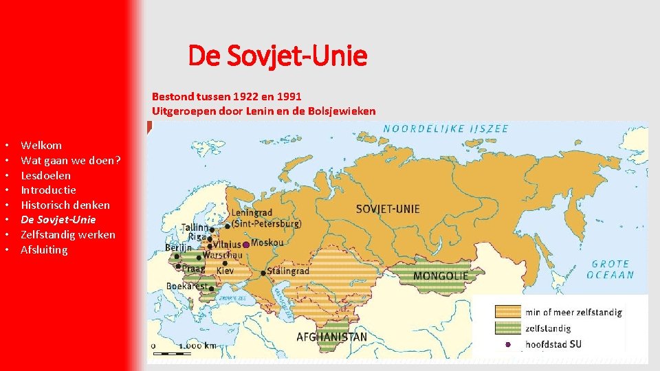 De Sovjet-Unie Bestond tussen 1922 en 1991 Uitgeroepen door Lenin en de Bolsjewieken •