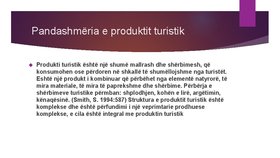 Pandashmëria e produktit turistik Produkti turistik është një shumë mallrash dhe shërbimesh, që konsumohen