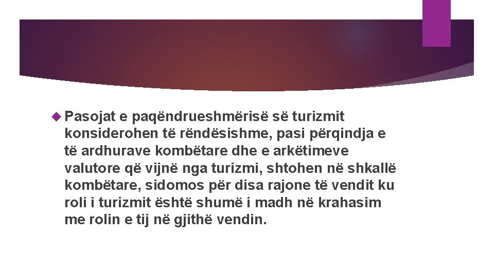  Pasojat e paqëndrueshmërisë së turizmit konsiderohen të rëndësishme, pasi përqindja e të ardhurave