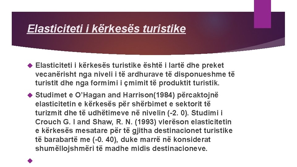 Elasticiteti i kërkesës turistike është i lartë dhe preket vecanërisht nga niveli i të