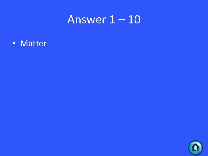Answer 1 – 10 • Matter 