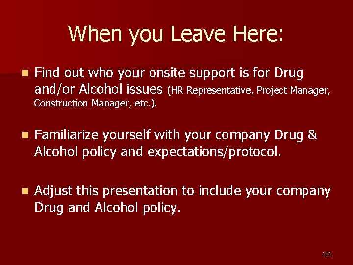 When you Leave Here: n Find out who your onsite support is for Drug