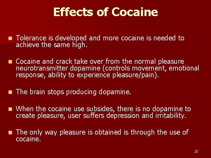 Effects of Cocaine n Tolerance is developed and more cocaine is needed to achieve