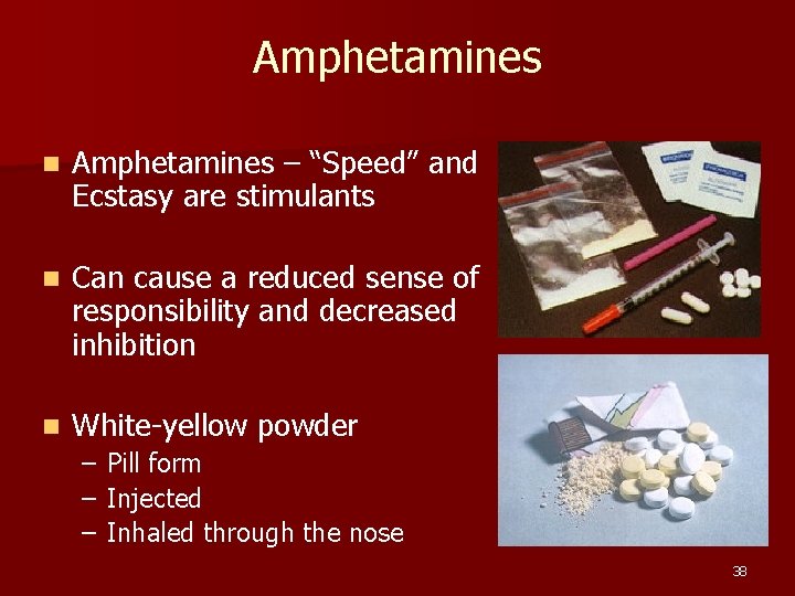 Amphetamines n Amphetamines – “Speed” and Ecstasy are stimulants n Can cause a reduced