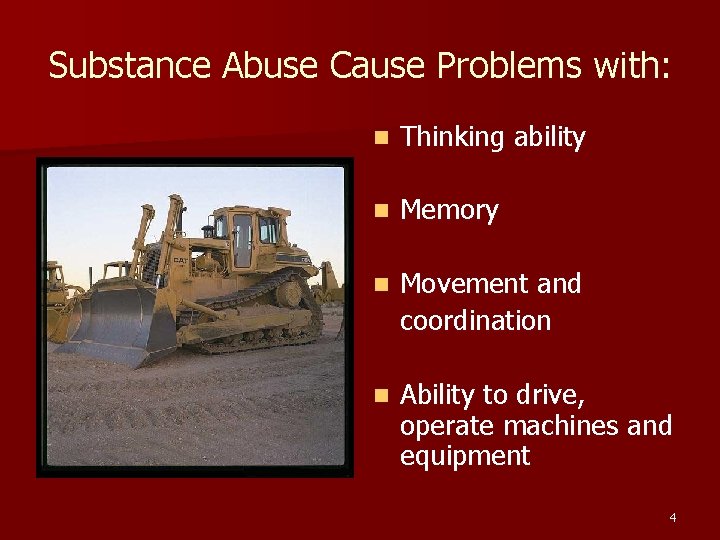 Substance Abuse Cause Problems with: n Thinking ability n Memory n Movement and coordination