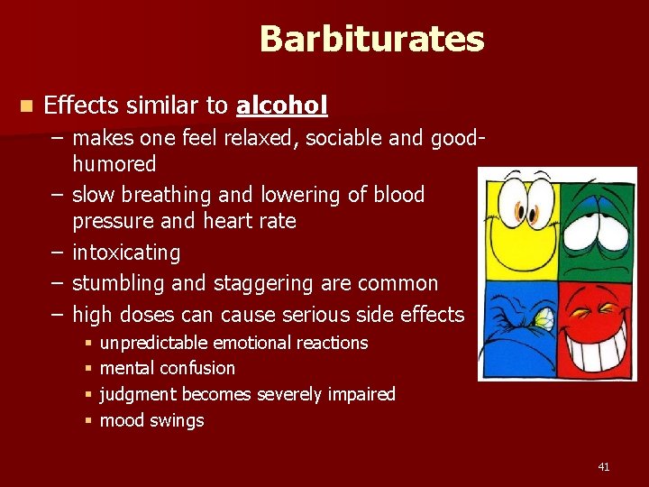 Barbiturates n Effects similar to alcohol – makes one feel relaxed, sociable and goodhumored