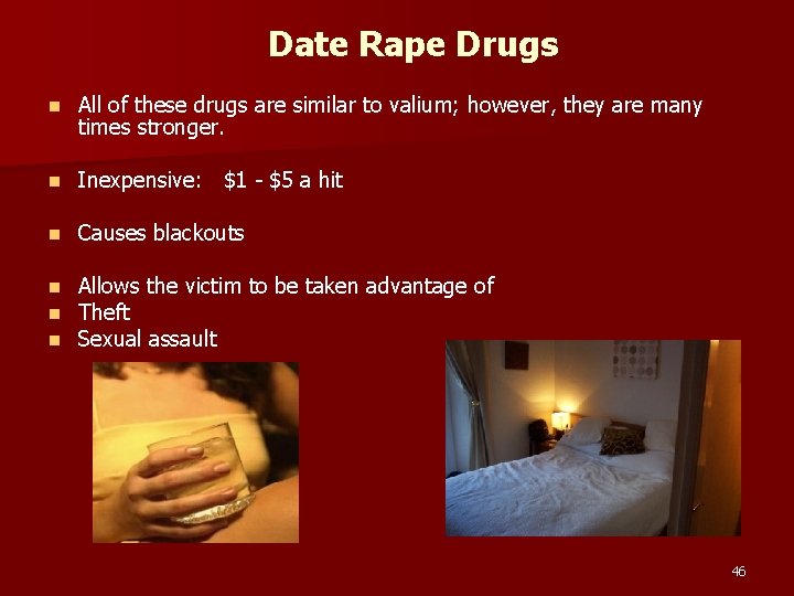 Date Rape Drugs n All of these drugs are similar to valium; however, they