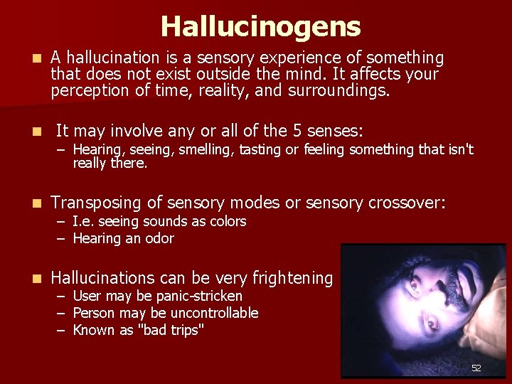 Hallucinogens n n A hallucination is a sensory experience of something that does not