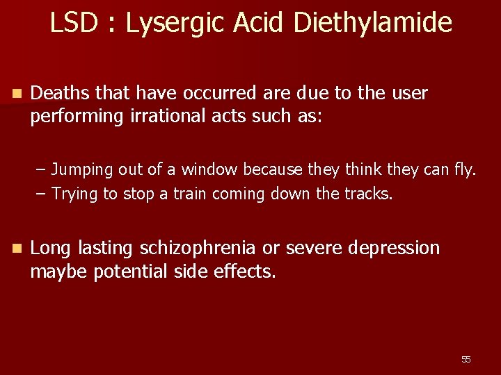 LSD : Lysergic Acid Diethylamide n Deaths that have occurred are due to the