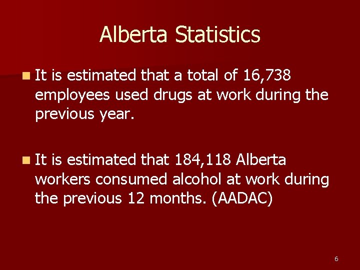 Alberta Statistics n It is estimated that a total of 16, 738 employees used
