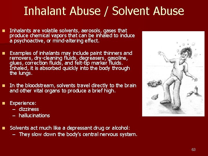 Inhalant Abuse / Solvent Abuse n Inhalants are volatile solvents, aerosols, gases that produce