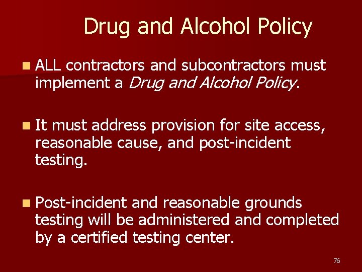 Drug and Alcohol Policy n ALL contractors and subcontractors must implement a Drug and