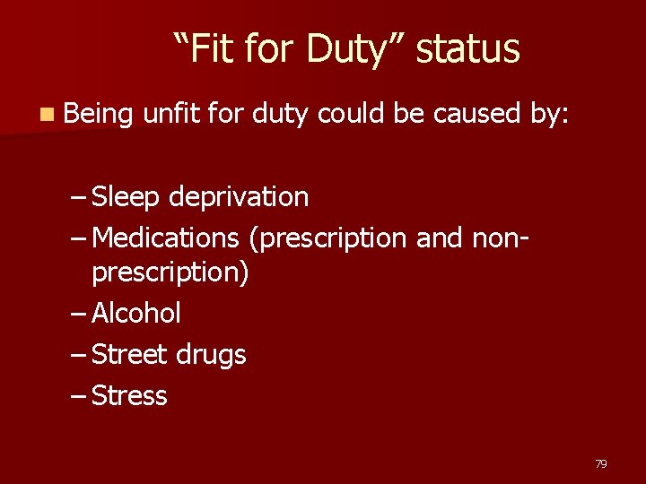 “Fit for Duty” status n Being unfit for duty could be caused by: –